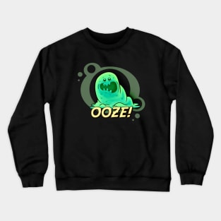 Ooze! Crewneck Sweatshirt